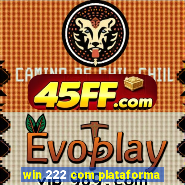 win 222 com plataforma